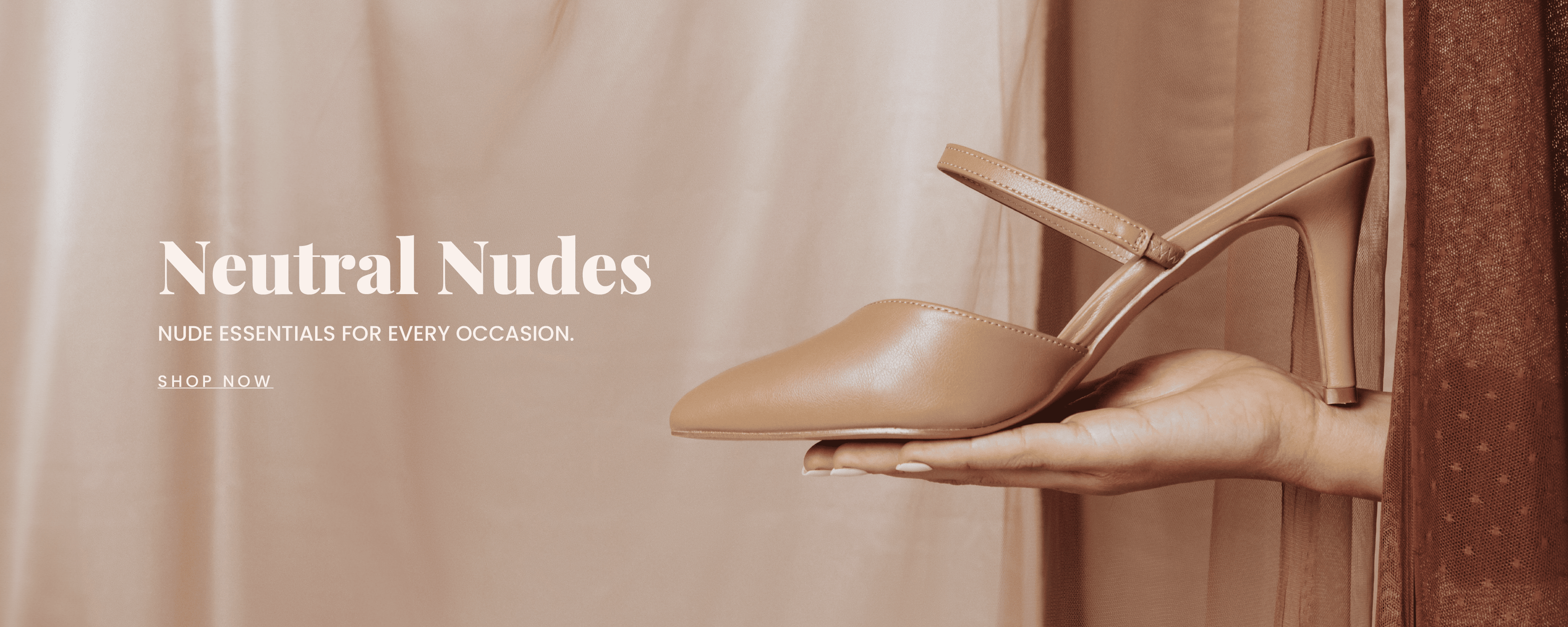 "Neutral Nudes" text next to the hand of a model holding a pointed toe backless stiletto heel in nude. "Shop Now" Call to action button.